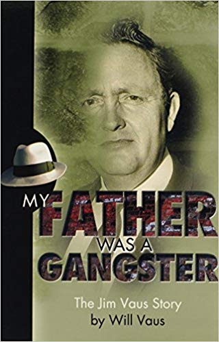 My Father Was A Gangster: The Jim Vaus Story PB - Will Vaus